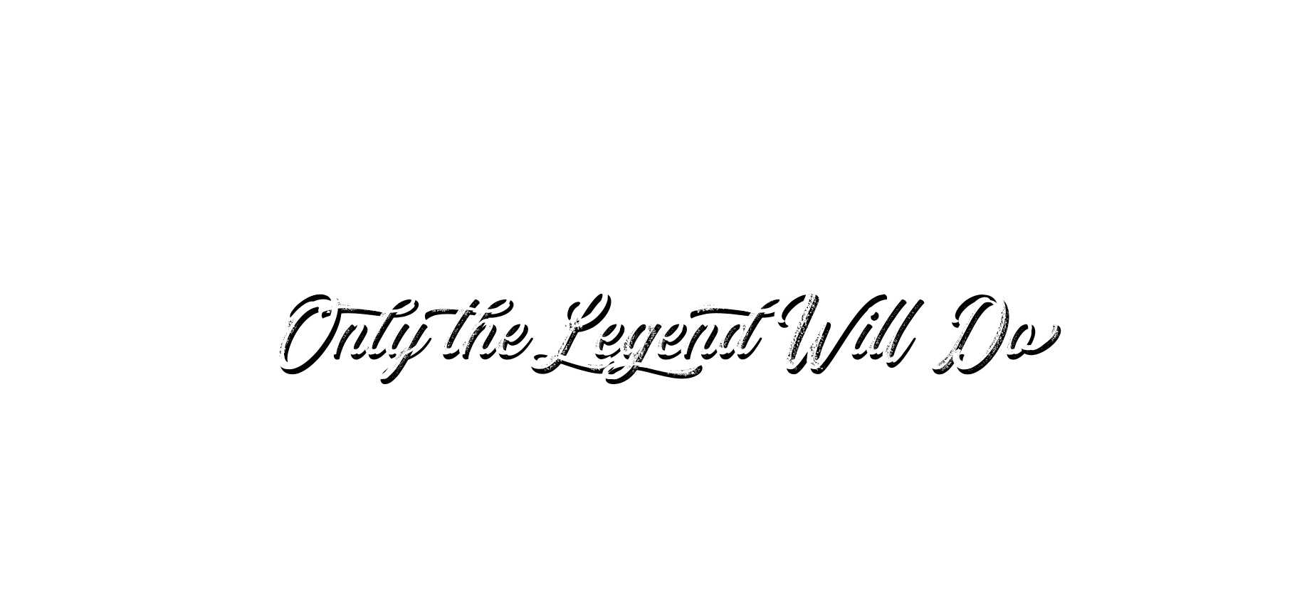 only legend